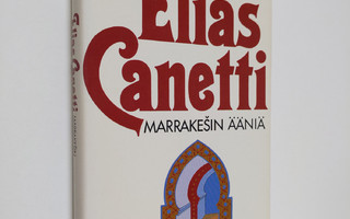 Elias Canetti : Marrakesin ääniä : merkintöjä matkan jälkeen