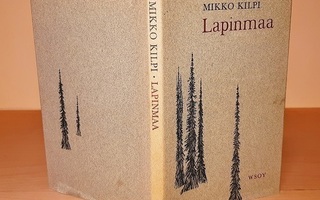 Kilpi, Mikko : Lapinmaa, Wsoy 1961 ,1p