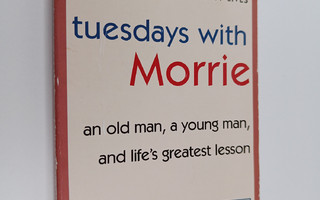 Mitch Albom : Tuesdays with Morrie : an old man, a young ...