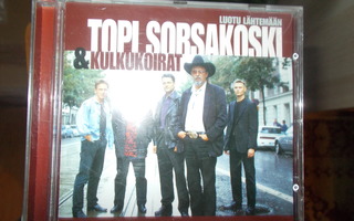 CD TOPI SORSAKOSKI & KULKUKOIRAT ** LUOTU LÄHTEMÄÄN **