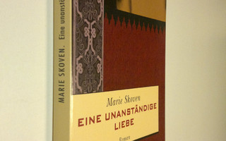 Marie Skoven : Eine unanständige liebe : roman (UUDENVERO...