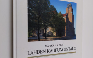 Marika Hausen : Lahden kaupungintalo = Lahti Town Hall