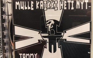 TOMMY TABERMANN-MULLE KAIKKI HETI NYT-CD, HERE-04-02, v.2004
