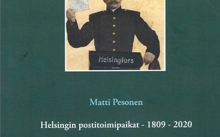 Helsingin postitoimipaikat 1809 - 2020 - Osa 1 - 1809 - 1923