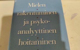 Mielen rakentuminen ja psykoanalyyttinen hoitaminen