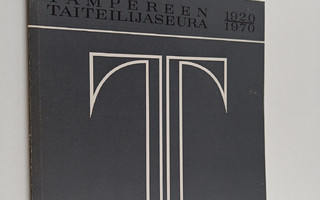 Martti Helin ym. : Tampereen taiteilijaseura 1920-1970