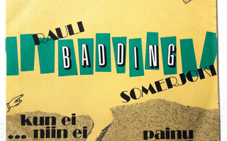 RAULI BADDING SOMERJOKI, Kun Ei Niin Ei - single 1986