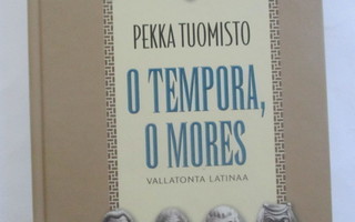 Pekka Tuomisto, O TEMPORA, O MORES, Vallatonta latinaa