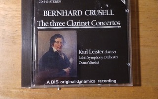 Crusell:  The Three Clarinet Concertos.  Leister/ Vänskä