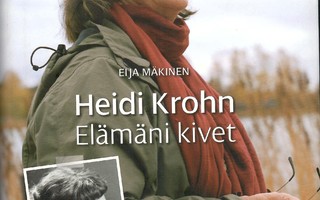 Eija Mäkinen - Heidi Krohn. Elämäni kivet