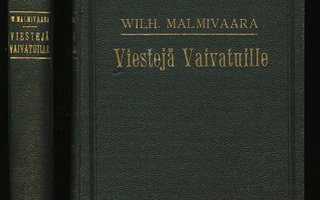 VIESTEJÄ VAIVATUILLE : Wilhelmi Malmivaara 1927 HYVÄ++