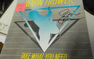 ROBIN TROWER - TAKE WHAT YOU NEED M-/M- LP NIMMARILLA