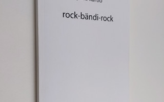 Patu Kartio : Rock-bändi-rock : pienoisromaani