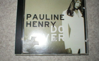 CD Pauline Henry : Do over **EI HV**