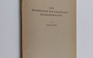 Otso Aalto : Zur Psychologie der euklidischen Raumanschau...