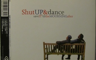 Shut Up & Dance • Save It 'Til The Mourning After CDM
