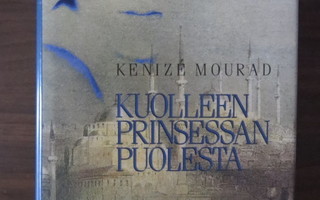 Kenizé Mourad: Kuolleen prinsessan puolesta