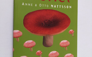 Anne Mattsson ym. : Sienet (tekijän omiste, signeerattu)