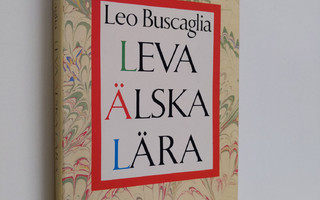 Leo Buscaglia : Leva älska lära