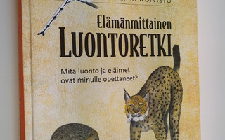 Ilkka Koivisto : Elämänmittainen luontoretki : mitä luont...