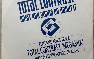 [12’’] TOTAL CONTRAST: WHAT YOU GONNA DO ABOUT IT