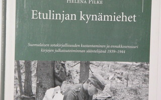 Helena Pilke : Etulinjan kynämiehet  Suomalaisen sotakirjal-