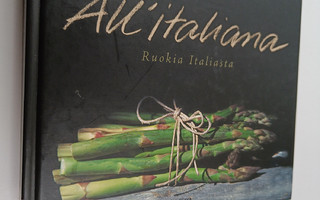 Marja Lindfors : All'italiana : ruokia Italiasta ; Cucina...
