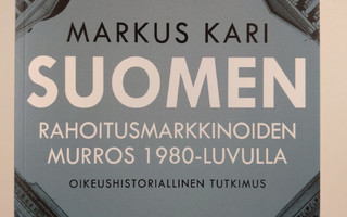 Markus Kari : Suomen rahoitusmarkkinoiden murros 1980-luv...