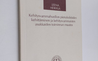 Leena Heikkilä : Kehitysvammahuollon pienyksiköiden kehit...
