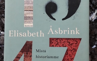 Elisabeth Åsbrink: 1947 - Mistä historiamme alkaa?