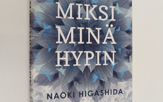 Naoki Higashida : Miksi minä hypin : erään pojan ääni aut...