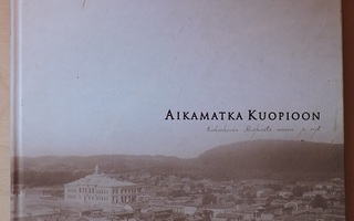 Aikamatka Kuopioon