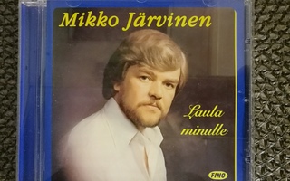 MIKKO JÄRVINEN-LAULA MINULLE-CD, FINO CD-113,v. 2007, UUSI 