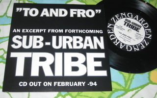 7" SUB-URBAN TRIBE To And Fro (Zen Garden Records 1994)