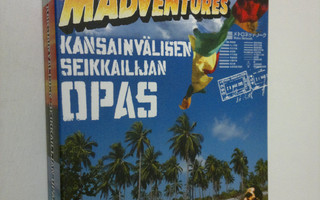 Tuomas Milonoff : Madventures : kansainvälisen seikkailij...