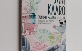 Jani Kaaro : Kauniimpi maailma : kirjoituksia sielusta, t...