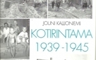 Jouni Kallioniemi : Kotirintama 1939 - 1945