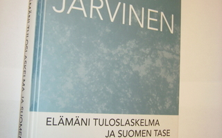 Risto Järvinen: Elämäni tuloslaskelma ja Suomen tase *Sis.pk