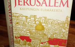 MONTEFIORE :  JERUSALEM -  KAUPUNGIN ELÄMÄKERTA