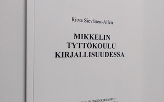 Ritva Sievänen-Allen : Mikkelin tyttökoulu kirjallisuudessa