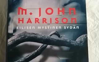 Harrison, M. John: Eilisen mystinen sydän & Valo