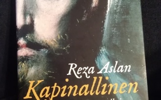 Reza Aslan: Kapinallinen Jeesus Nasaretilaisen aika ja elämä