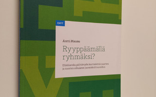 Antti Maunu : Ryyppäämällä ryhmäksi? : ehkäisevän päihdet...