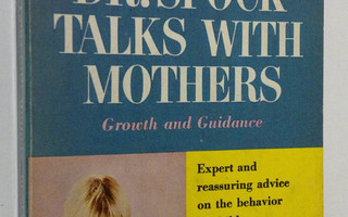Benjamin Spock : Dr. Spock talks with mothers : growth an...
