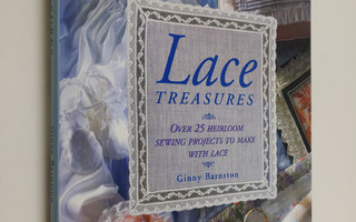 Ginny Barnston : Lace Treasures : over 25 heirloom sewing...