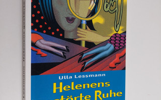 Ulla Lessmann : Helenens gestörte Ruhe : Roman