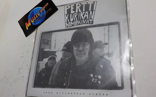 PERTTI KURIKAN NIMIPÄIVÄT - OSAA ELÄIMETKIN PIEREE 7''+