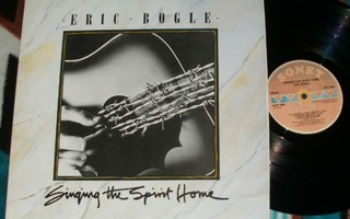 ERIC BOGLE ~ Singing The Spirit Home ~ LP