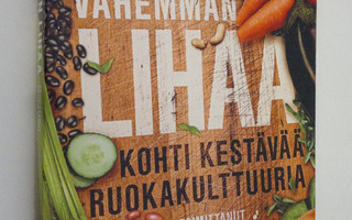 Hanna (toim.) Mattila : Vähemmän lihaa : kohti kestävää r...