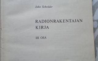 KIRJA : JOHN SCHRÖDER : RADION RAKENTAJAN KIRJA 3 OSA